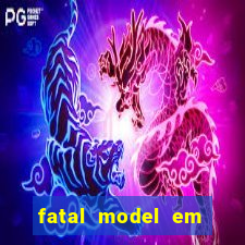 fatal model em cruz das almas